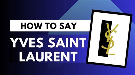 yves saint laurent designer pronunciation.